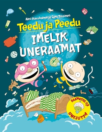 Teedu ja Peedu imelik uneraamat. Tekst ja pildid Aino Havukainen ja Sami Toivonen. Hea Lugu