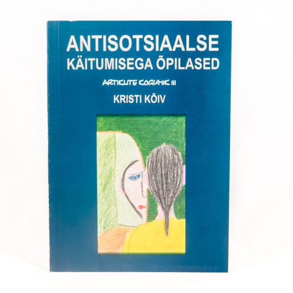 Antisotsiaalse käitumisega õpilased. III osa.